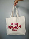 HRS. - "DID YOU ORGASM TODAY?" OVERNITE TOTE